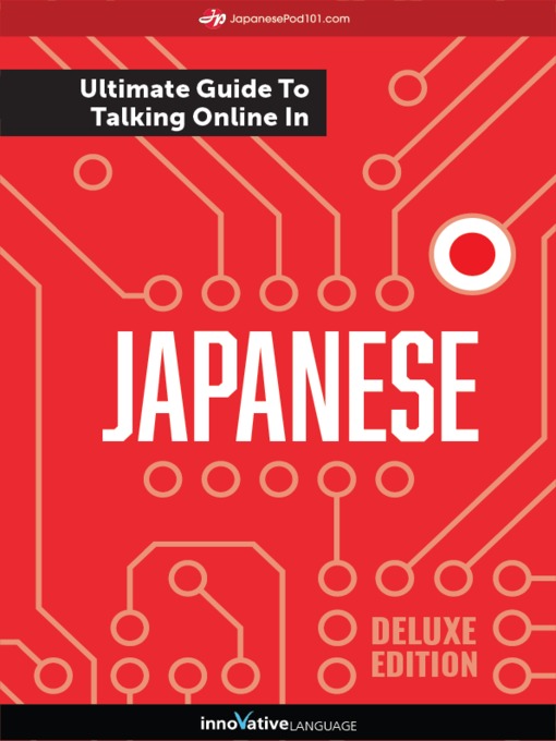 Title details for The Ultimate Guide to Talking Online in Japanese by Innovative Language Learning, LLC - Available
